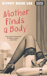 Title: Mother Finds a Body, Author: Gypsy Rose Lee