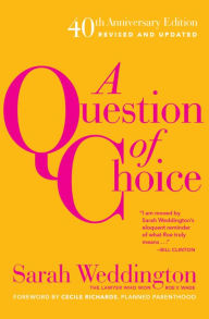 Title: A Question of Choice: Roe v. Wade 40th Anniversary Edition, Author: Sarah Weddington