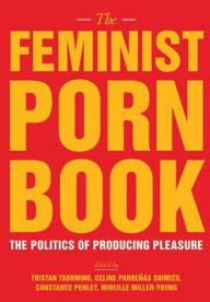 Title: The Feminist Porn Book: The Politics of Producing Pleasure, Author: Tristan Taormino