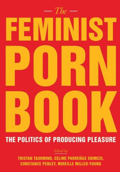 The Feminist Porn Book: Politics of Producing Pleasure