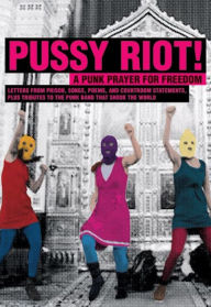 Title: Pussy Riot!: A Punk Prayer for Freedom, Author: Pussy Riot