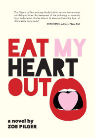 Title: Eat My Heart Out, Author: Zoe Pilger
