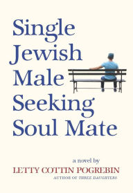 Title: Single Jewish Male Seeking Soul Mate, Author: Letty Cottin Pogrebin
