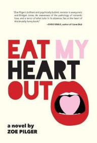 Title: Eat My Heart Out, Author: Zoe Pilger