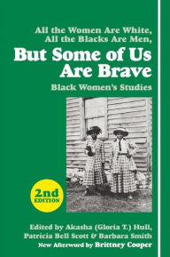 Title: But Some of Us Are Brave: Black Women's Studies, Author: Akasha (Gloria T.) Hull