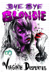 Title: Bye Bye Blondie, Author: Virginie Despentes