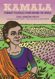 Title: Kamala: Feminist Folktales from Around the World, Author: Ethel Johnston Phelps