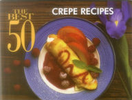 Title: Best 50 Crepe Recipes, Author: Coleen Simmons