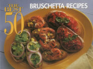 Title: The Best 50 Bruschetta Recipes, Author: Dona Z. Meilach