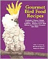 Title: Gourmet Bird Food Recipes: For Your Cockatiel, Parrot, and Other Avian Companions, Author: Holly Armstrong