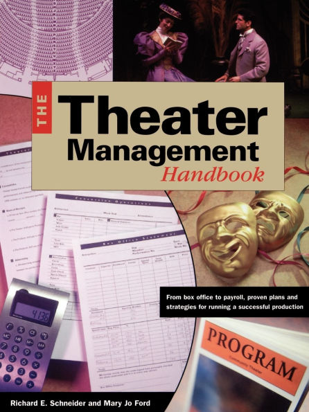 Theater Management Handbook: From Box Office to Payroll, Proven Plans and Strategies for Running a SuccessfulProduction