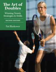 Title: The Art of Doubles: Winning Tennis Strategies and Drills, Author: Pat Blaskower