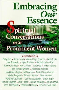 Title: Embracing Our Essence: Spiritual Conversations with Prominent Women, Author: Susan Skog