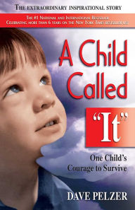 Title: A Child Called It: One Child's Courage to Survive, Author: Dave Pelzer