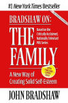 Alternative view 1 of Bradshaw On: The Family: A New Way of Creating Solid Self-Esteem