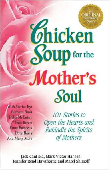 Chicken Soup for the Mother's Soul: 101 Stories to Open the Hearts and Rekindle the Spirits of Mothers