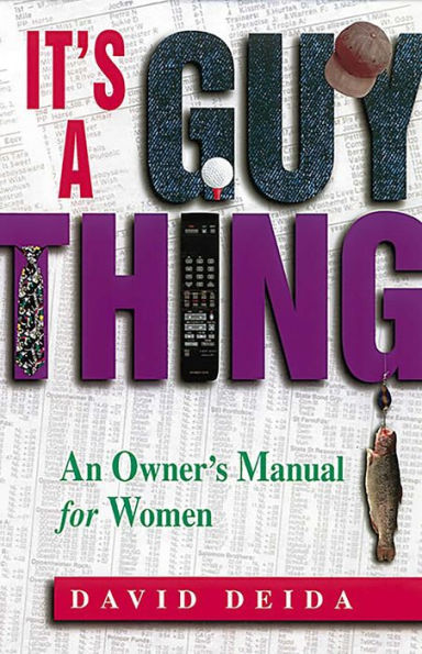 It's A Guy Thing: Owner's Manual for Women