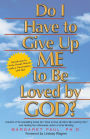 Do I Have to Give Up ME to Be Loved by GOD?