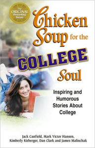 Title: Chicken Soup for the College Soul: Inspiring and Humorous Stories about College, Author: Jack Canfield