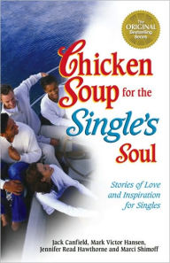 Title: Chicken Soup for the Single's Soul: Stories of Love and Inspiration for the Single, Divorced and Widowed, Author: Jack Canfield