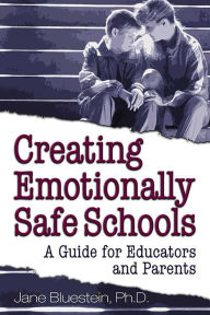 Title: Creating Emotionally Safe Schools: A Guide for Educators and Parents, Author: Jane Bluestein