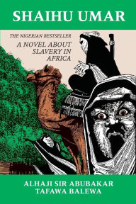 Title: Shaihu Umar: Slavery in Africa / Edition 1, Author: Alhaji Sir Abubaker Tafawa Balewa