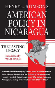 Title: Henry L. Stimson's American Policy in Nicaragua: The Lasting Legacy, Author: Henry L. Stimson