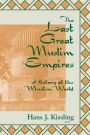 The Last Great Muslim Empires: History of the Muslim World / Edition 2