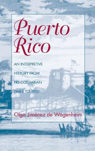 Title: Puerto Rico, An Interpretive History, Author: Olga Jimïnez de Wagenheim