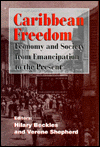 Title: Caribbean Freedom : Economy and Society from Emancipation to the Present / Edition 1, Author: Hilary M. Beckles