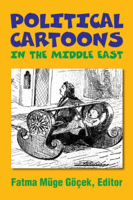 Title: Political Cartoons in the Middle East, Author: Fatma MÃÂÂge GÃÂÂÃÂÂek