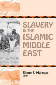 Title: Slavery in the Islamic Middle East / Edition 1, Author: John Hunwick
