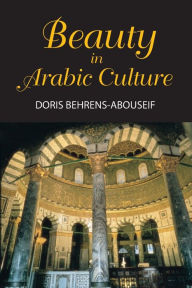Title: Beauty in Arabic Culture / Edition 1, Author: Doris Behrens-Abouseif