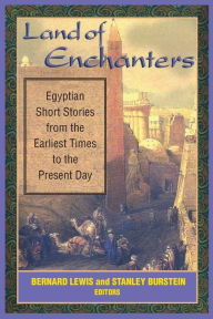 Title: Land of Enchanters: Egyptian Short Stories from the Earliest Times to the Present Day, Author: Bernard Lewis PH D