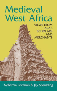Title: Medieval West Africa: In the Eyes of the Arabic Sources, Author: Nehemia Levtzion