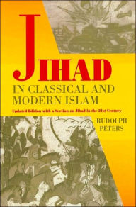 Title: Jihad in Classical and Modern Islam: A Documentary Reader: Updated with a Section on the Jihad in the 21st Century / Edition 2, Author: Peters