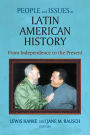 People and Issues in Latin American History Vol II: From Independence to the Present / Edition 3