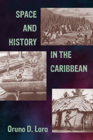 Title: Space and History in the Caribbean, Author: Oruno D Lara Pri