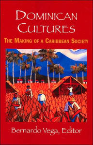 Title: Dominican Cultures: The Making of a Caribbean Society, Author: Vega