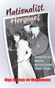 Title: Nationalist Heroines, Author: Olga Jimenez De Wagenheim