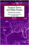 Title: Tropical Town and Other Poems, Author: Salomon De Selva