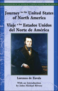 Title: Journey to the United States of America (Viaje a Los Estados-Unidos Del Norte de America), Author: Lorenzo de Zavala