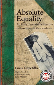 Title: Absolute Equality: An Early Feminist Perspective: Influencias de las ideas modernas, Author: Luisa Capetillo