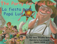 Title: The Party for Papá Luis/La Fiesta para Papá Luis, Author: Diane Gonzales Bertrand