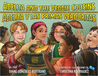 Title: Adelita and the Veggie Cousins / Adelita y las primas Verduritas, Author: Diane Gonzales Bertrand