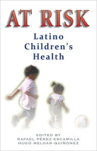 Title: At Risk: Latino Children's Wellness, Author: Rafael Pérez-Escamilla