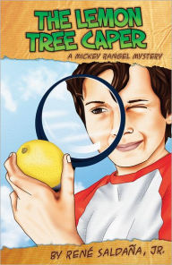 Title: The Lemon Tree Caper: A Mickey Rangel Mystery / la Intriga del limonero: Colección Mickey Rangel, detective Privado, Author: René Saldaña