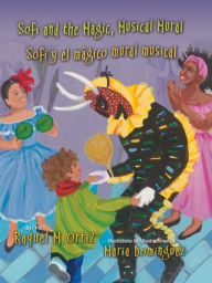 Title: Sofi and the Magic, Musical Mural / Sofi y El Mgico Mural Musical, Author: Raquel M. Ortiz