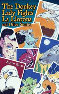 Title: La señora Asno se enfrenta a La Llorona y otros cuentos (The Donkey Lady Fights La Llorona and Other Stories), Author: Xavier Garza