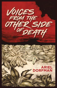 Title: Voices from the Other Side of Death, Author: Ariel Dorfman